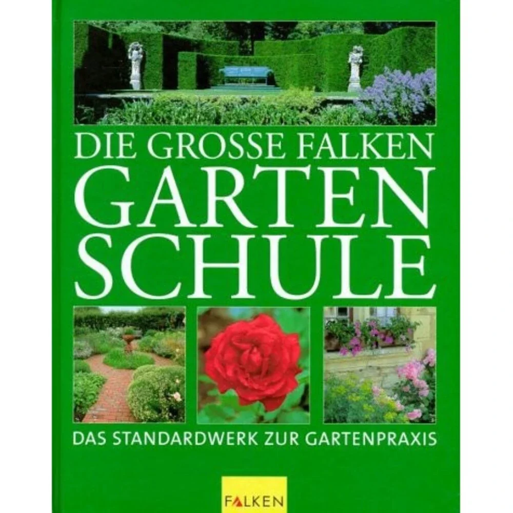 Die grosse Falken Gartenschule. Das Standardwerk zur Gartenpraxis.